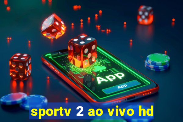 sportv 2 ao vivo hd